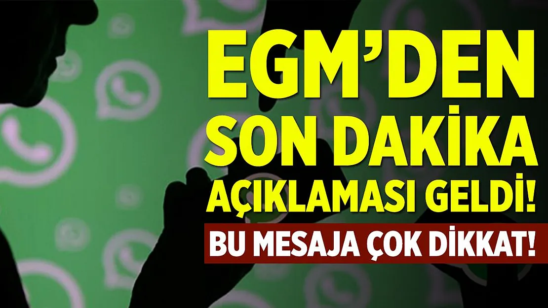 EGM'den son dakika uyarısı geldi! Bu mesaja çok dikkat edin!