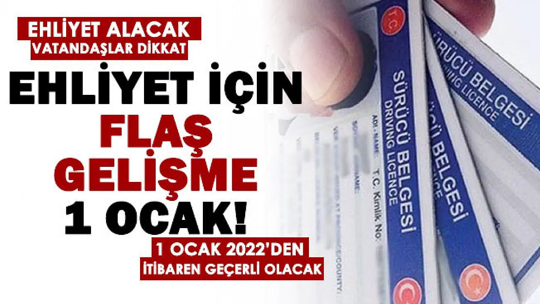 Ehliyet alacak olanlar dikkat! 1 Ocak 2022 tarihinde geçerli olacak