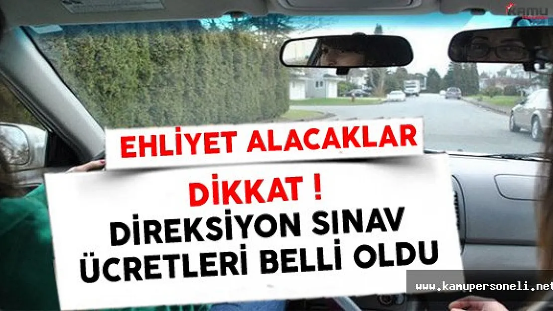 Ehliyet Alacaklar Dikkat ! Yeni Direksiyon Sınav Ücretleri Belli Oldu