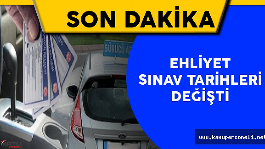 Ehliyet Sınav Tarihleri Değişti