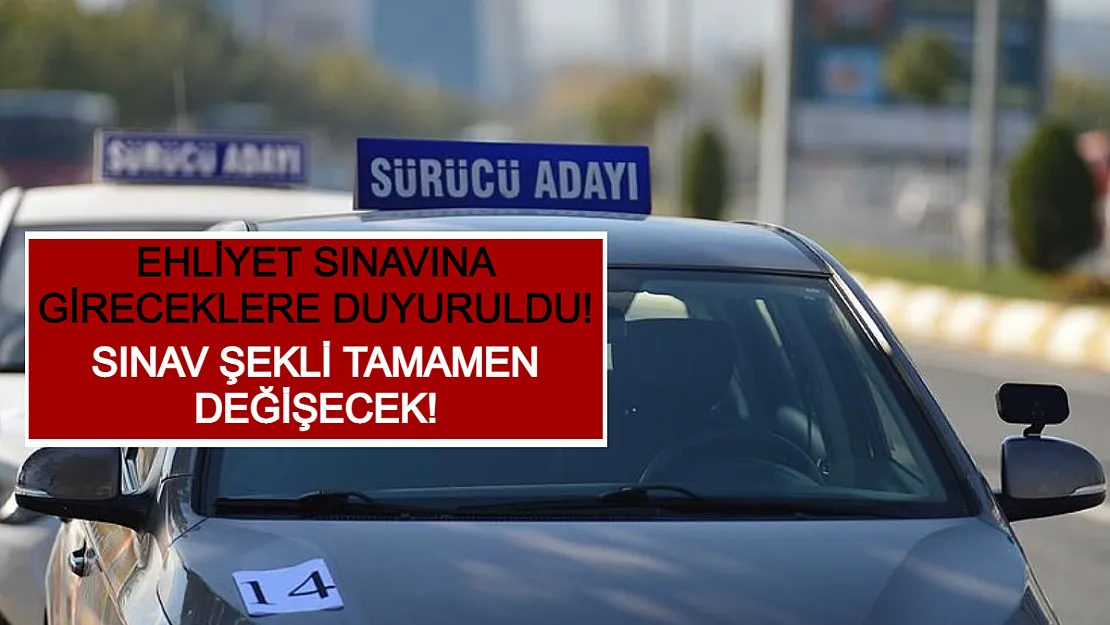 Ehliyet Sınavına Gireceklere Duyuruldu! Sınav Sistemi Tamamen Değişecek!