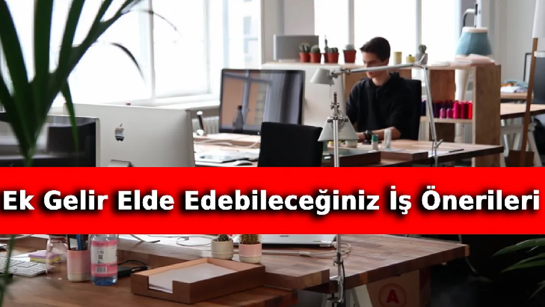 Ek Gelir Elde Edebileceğiniz Muhteşem İş Önerileri