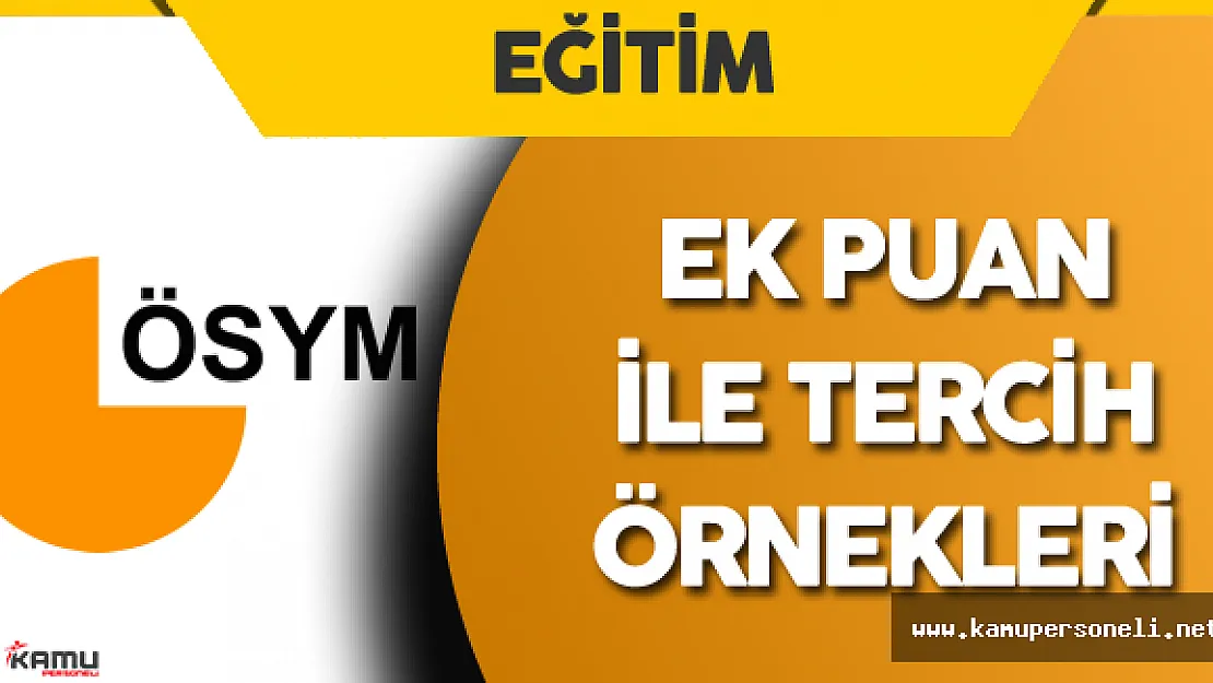 EK Puan ile Üniversite Tercihi Yapacak Adaylar Dikkat ! 2016 Ek Puan ile Üniversite Tercih Örnekleri