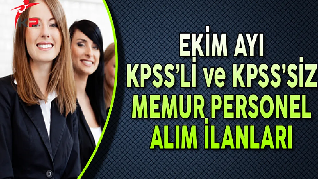 Ekim Ayı KPSS'li ve KPSS Şartsız Kamu Personel Alım İlanları (Lise, Ön Lisans, Lisans)