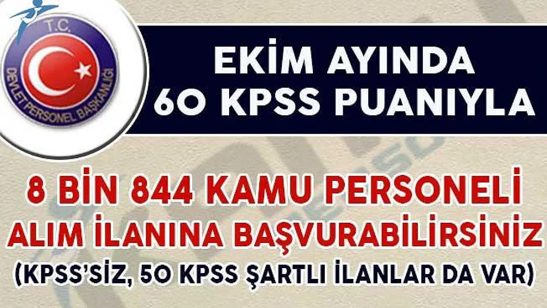 Ekim Ayında 60 KPSS Puanıyla 8 Bin 844 Kamu Personeli Alım İlanına Başvurabilirsiniz