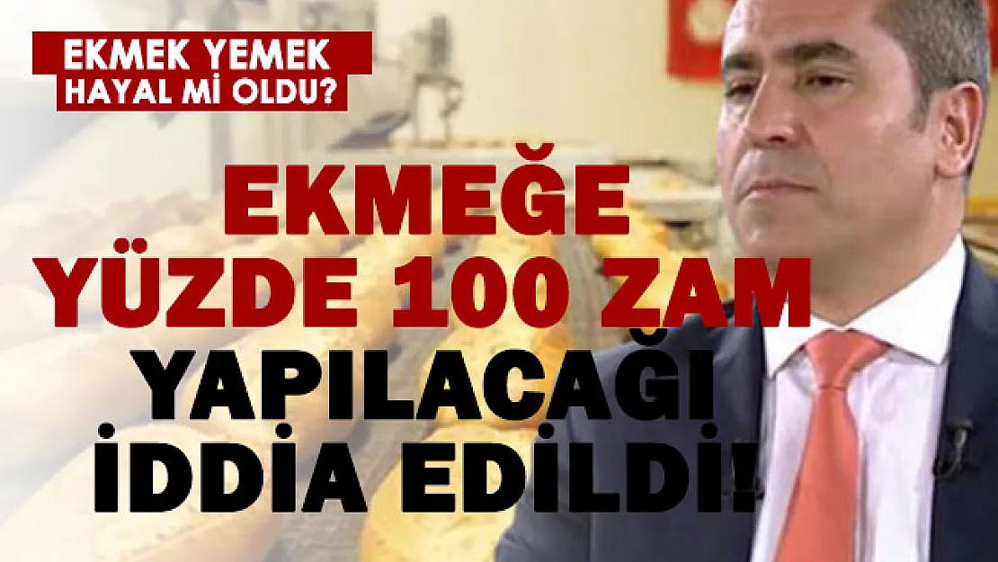 Ekmeğe yüzde 100 zam iddiası!