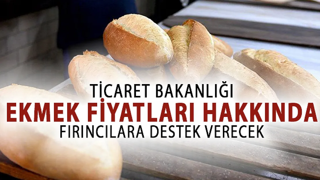Ekmek Zamlarıyla Alakalı Olarak Fırıncılara Destek Verilecek!