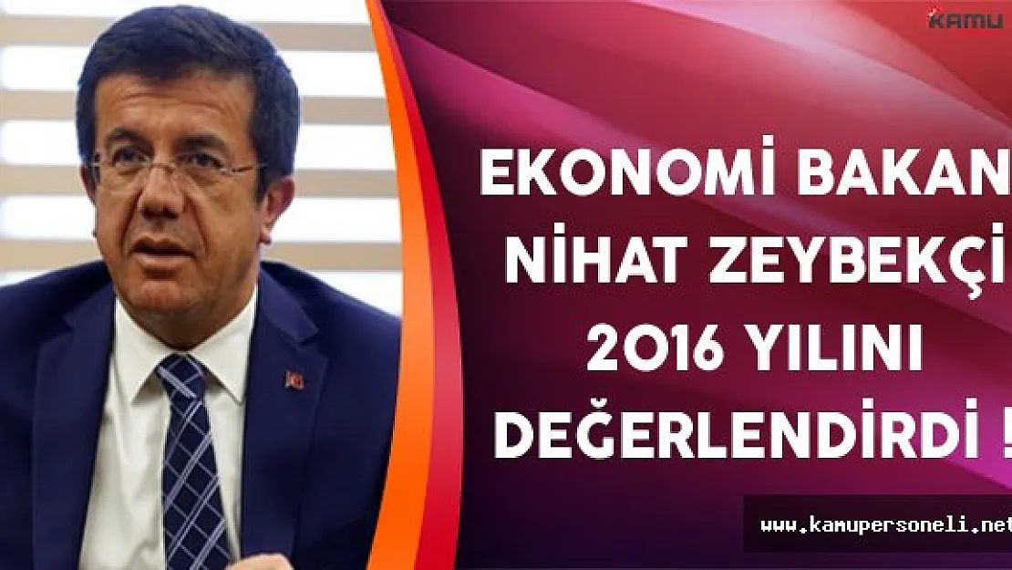 Ekonomi Bakanı Nihat Zeybekçi 2016 Yılını Değerlendirdi