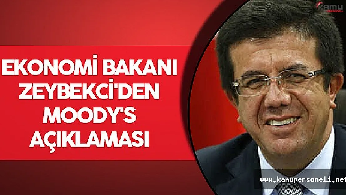 Ekonomi Bakanı Zeybekci'den 'Moody's' Açıklaması