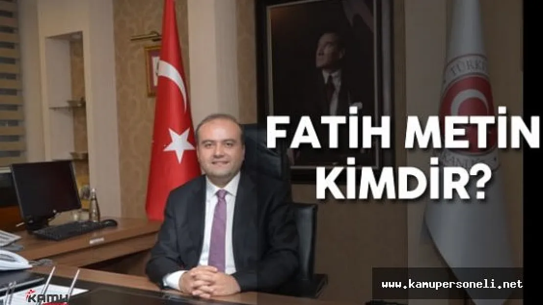 Ekonomi Bakanlığı Bakan Yardımcısı Fatih Metin Kimdir?