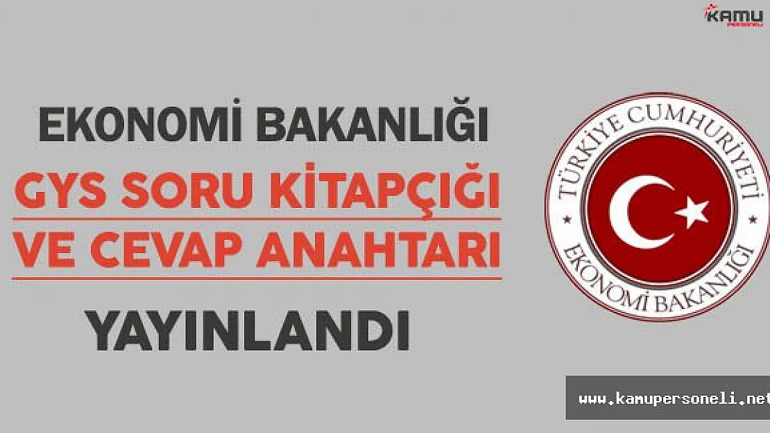 Ekonomi Bakanlığı Görevde Yükselme Sınavı (GYS) Soru Kitapçığı ve Cevap Anahtarları Yayımlandı