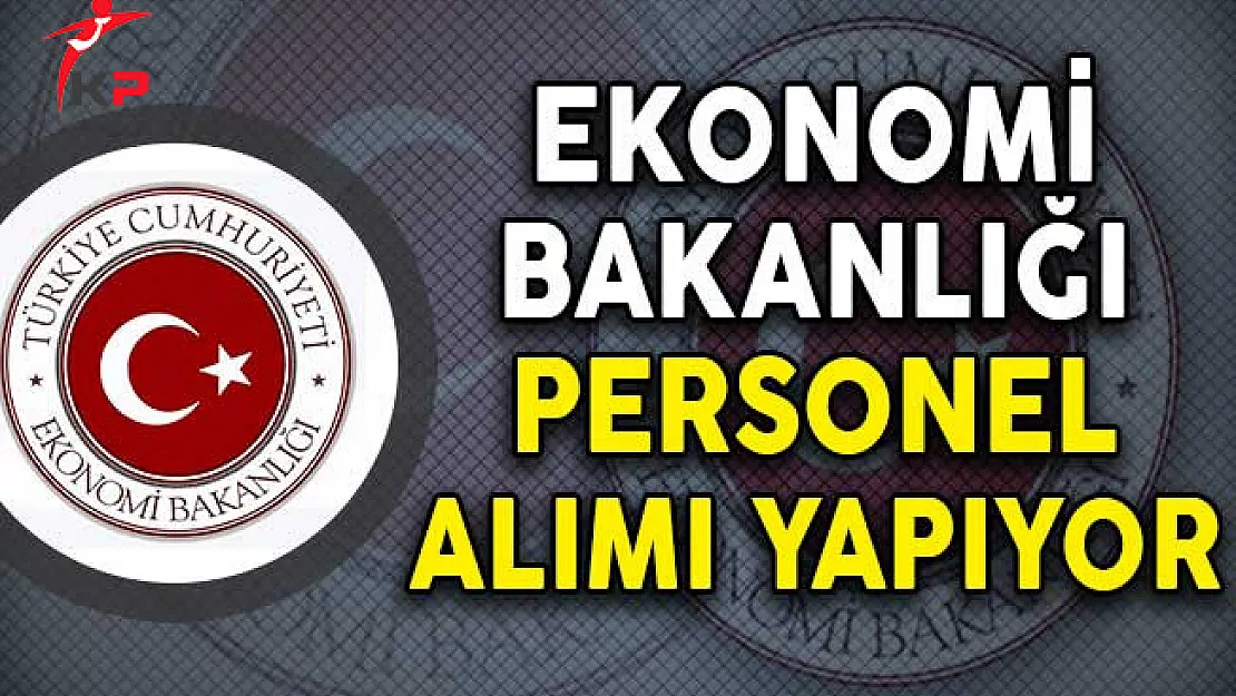 Ekonomi Bakanlığı Personel Alım İlanı Yayımladı!