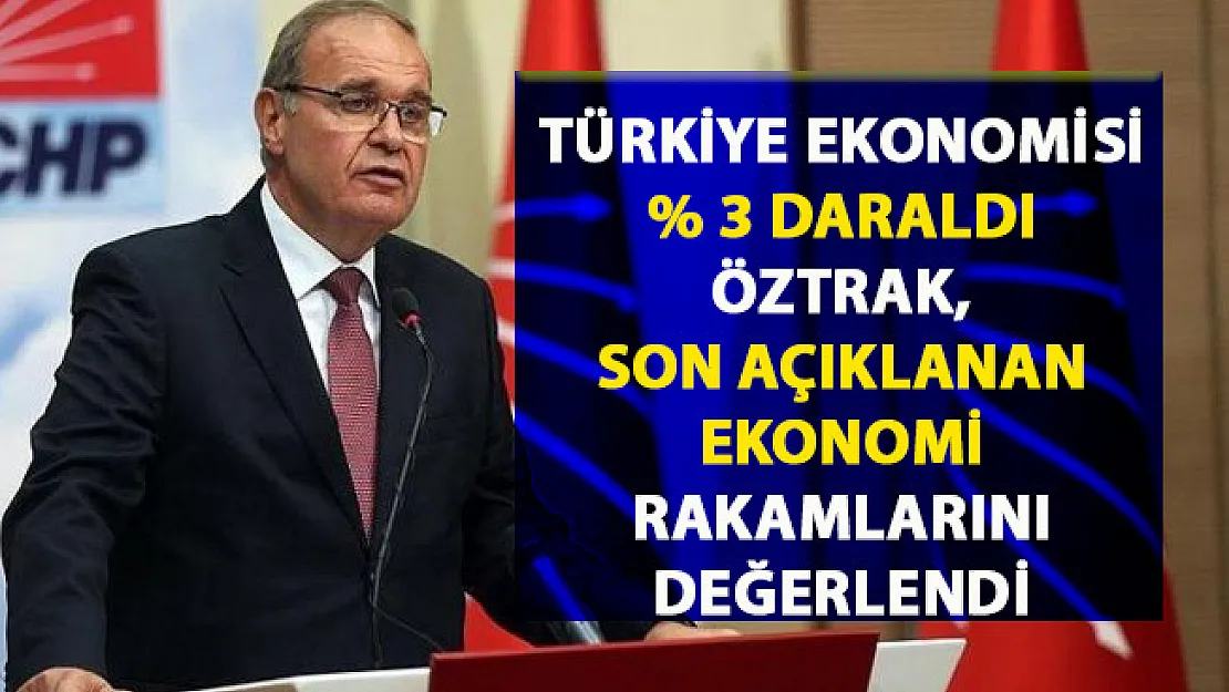 Ekonomi son çeyrekte yüzde 3 daraldı! Ekonomide son gelişmeleri CHP'li Öztrak değerlendirdi