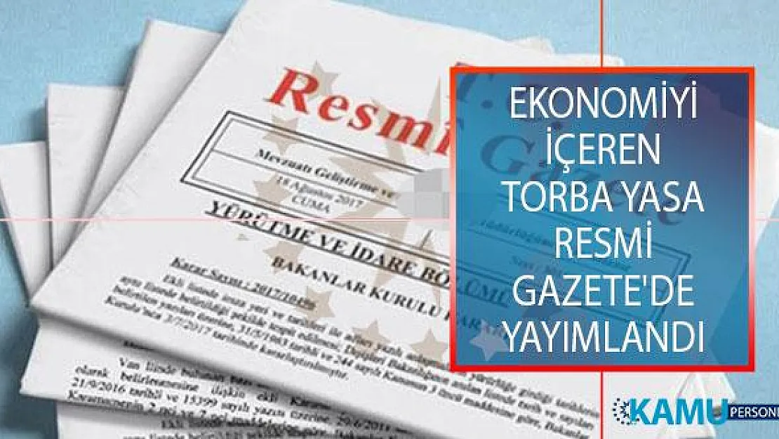 Ekonomiyi İçeren Torba Yasa Resmi Gazete'nin Mükerrer Sayısında Yayımlandı!