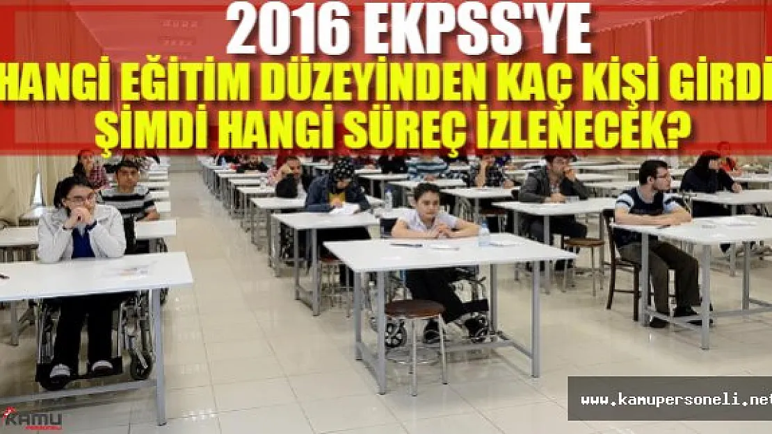 EKPSS açıklandı, peki şimdi nasıl bir süreç izlenecek ?