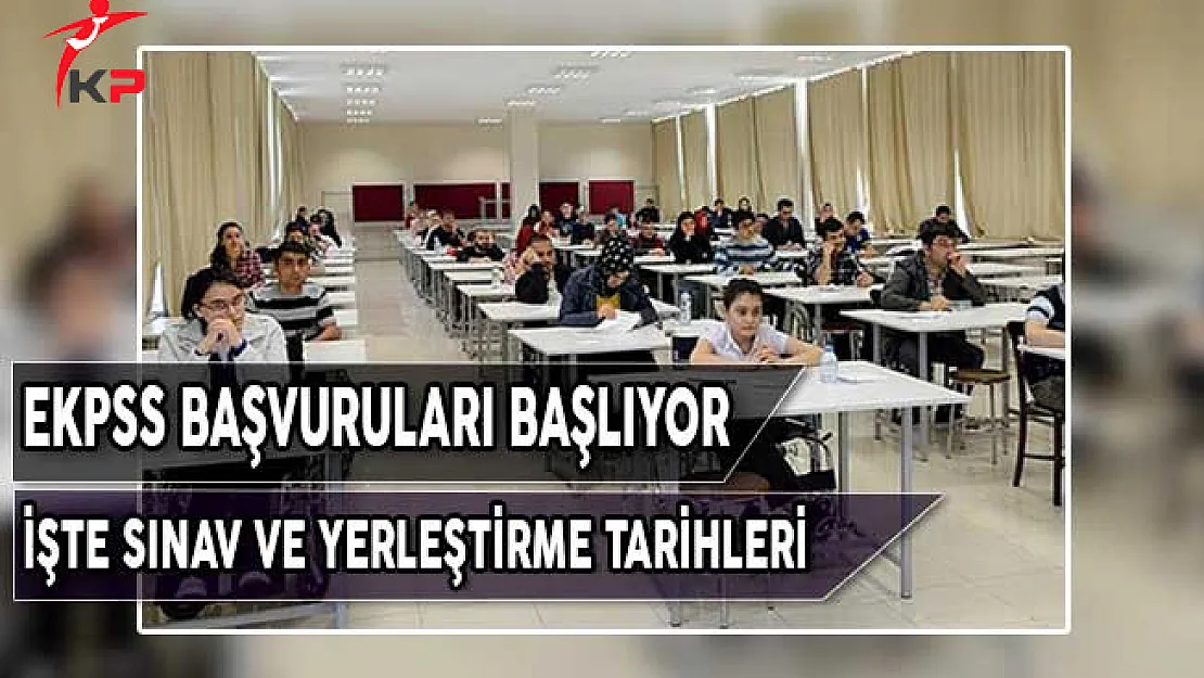 EKPSS Başvuruları Başlıyor! İşte Başvuru, Sınav ve Yerleştirme Tarihleri