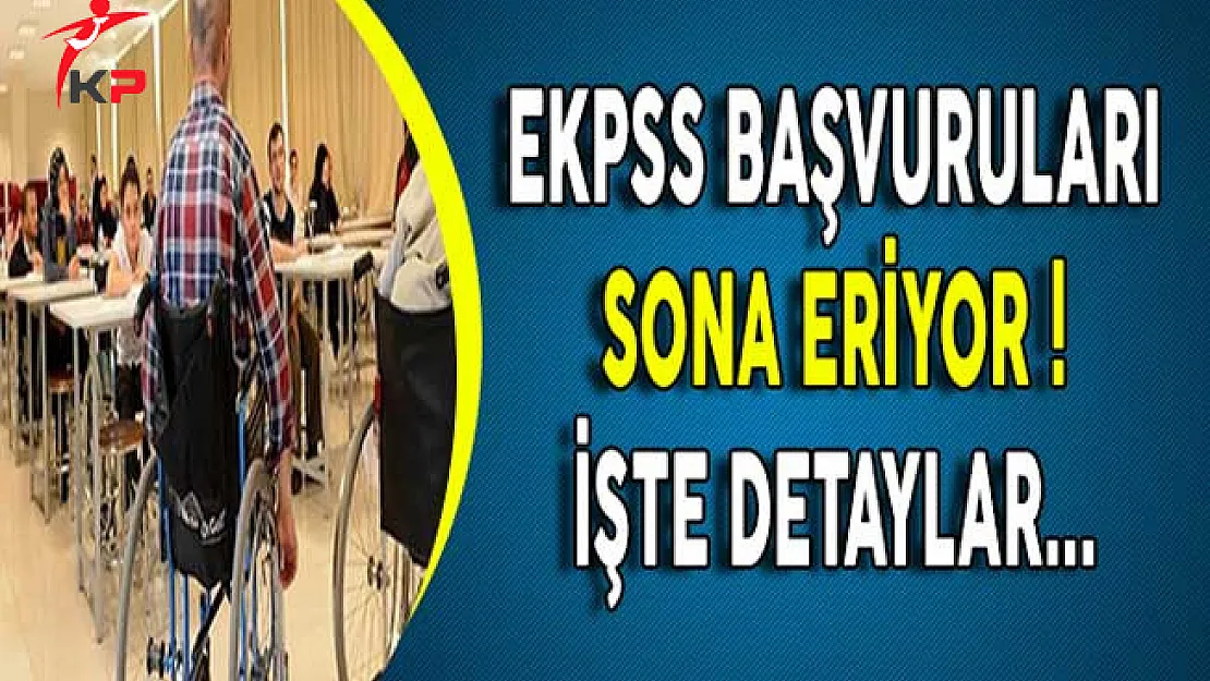 EKPSS Başvuruları Sona Eriyor ! İşte Tüm Detaylar