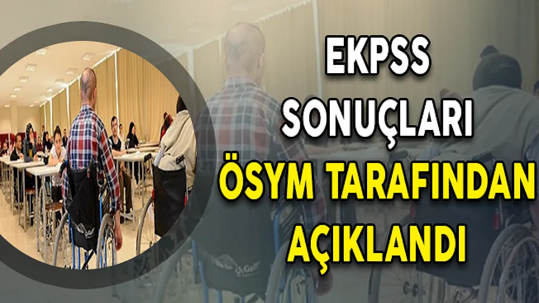 EKPSS Sonuçları ÖSYM Tarafından Açıklandı