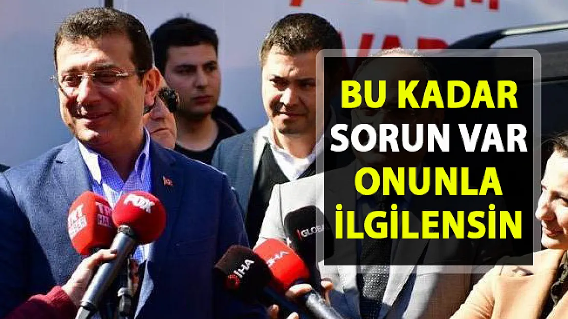 Ekrem İmamoğlu, Cumhurbaşkanı Erdoğan hakkında konuştu!. Bu kadar sorun var onunla ilgilensin..