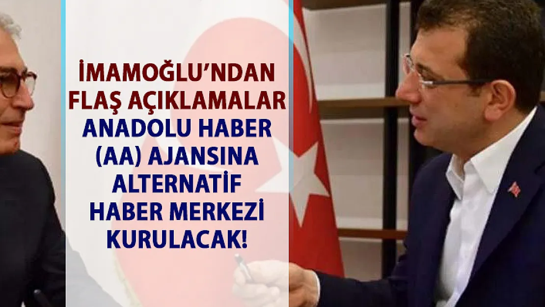 Ekrem İmamoğlu'ndan flaş açıklama! İmamoğlu, Anadolu Haber (aa) ajansına alternatif haber merkezi..