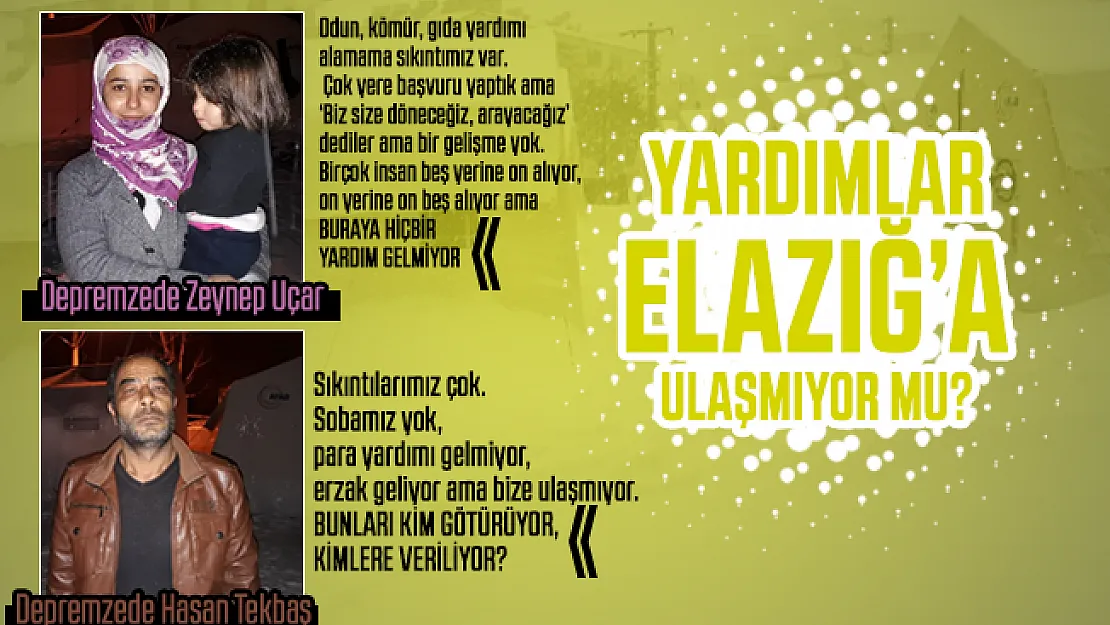 Elazığ'da depremzedelere yardımlar ulaşmıyor mu? AFAD ve Kızılay'dan açıklama bekleniyor!