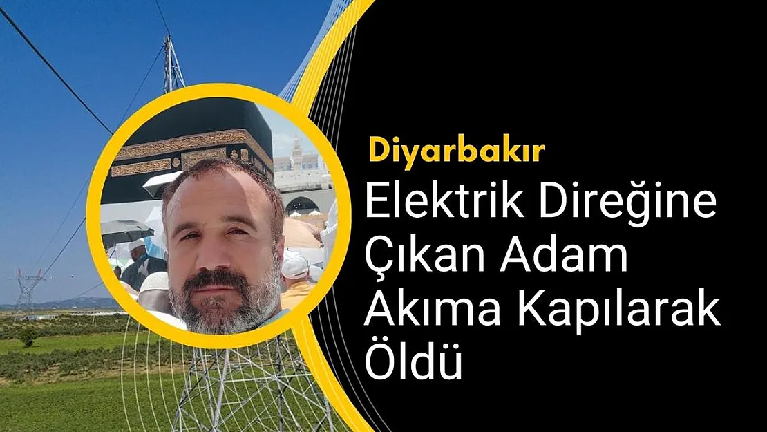 Elektrik Direğine Çıkan Adam Akıma Kapılarak Öldü
