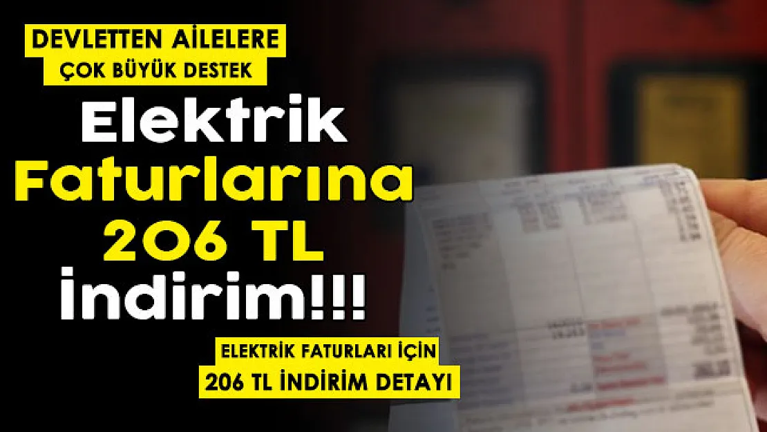 Elektrik faturaları için ailelere çok büyük destek! Aylık elektrik faturalarında 206 TL indirim yapılıyor