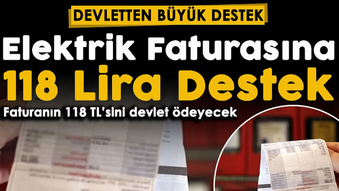 Elektrik faturaları için vatandaşa büyük destek! Elektrik faturalarında 118 liraya kadar olan kısmı devlet ödeyecek