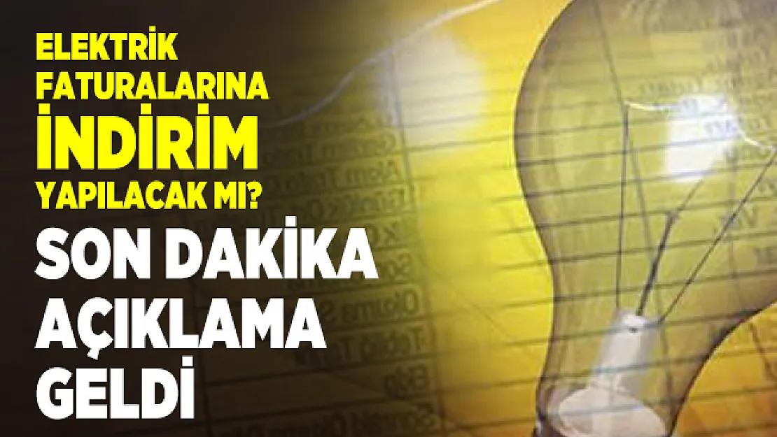 Elektrik faturalarına indirim yapılacak mı? Son dakika açıklama geldi