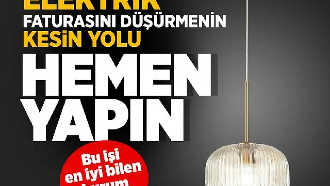 Elektrik faturası 150 TL'nin üzerinde geliyorsa, hemen bunu yapın!