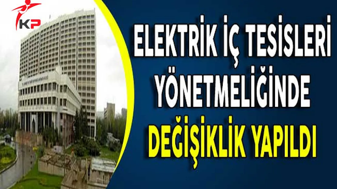 Elektrik İç Tesisleri Yönetmeliğinde Değişiklik Yapıldı