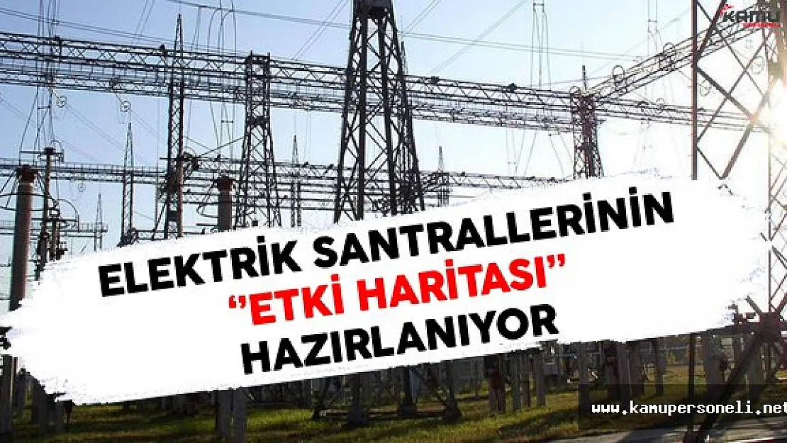 Elektrik Santrallerinin Yatırıma Yön Verecek Bir Etki Haritası Hazırlanıyor