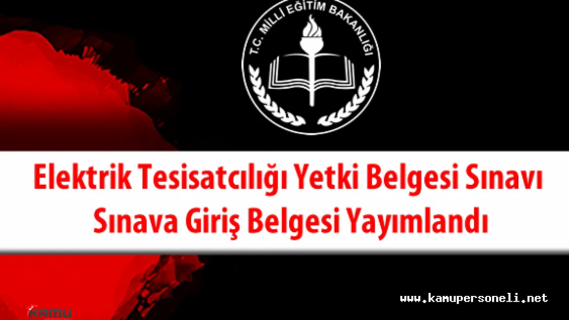 Elektrik Tesisatcılığı Yetki Belgesi Sınavı Sınava Giriş Belgesi Yayımlandı