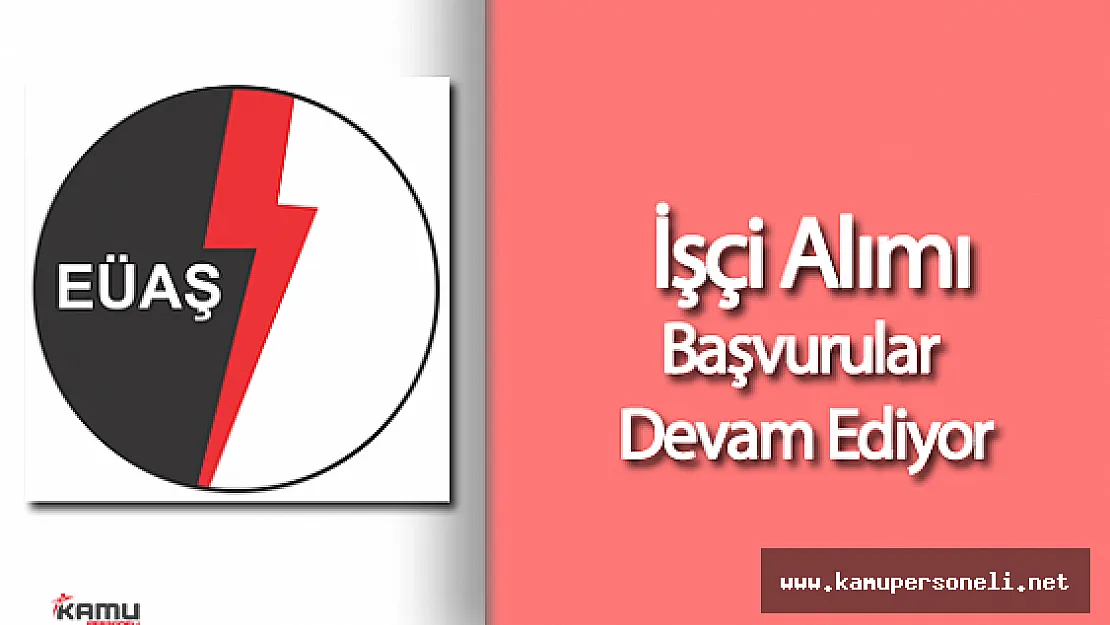 Elektrik Üretim A.Ş 25 İşçi Alımı İçin Başvurular Devam Ediyor