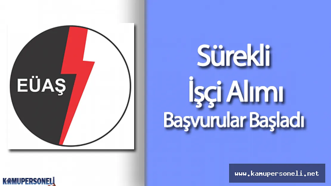 Elektrik Üretim A.Ş Genel Müdürlüğü Sürekli İşçi Alımı Başvurular Başladı