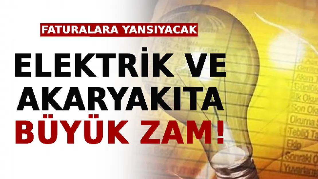 Elektrik Ve Akaryakıta Büyük Zam: Faturalara Yansıyacak!