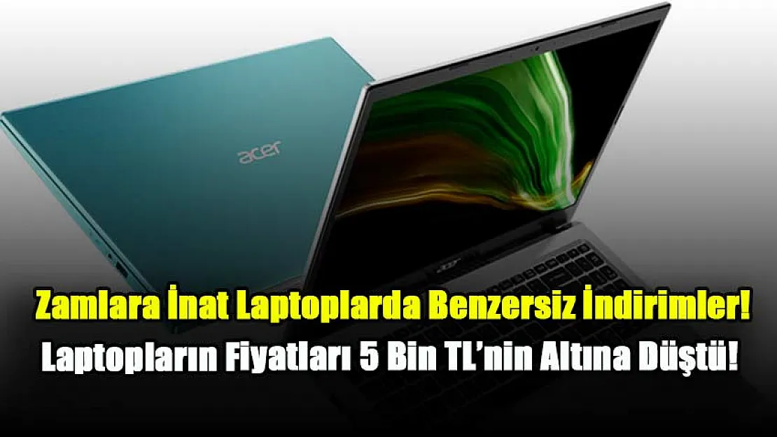 Elektronik Ürünlere Gelen Peş Peşe Zamlara İnat Laptoplarda Benzersiz İndirimler Yapıldı! Son Teknoloji Laptopların Fiyatları 5 Bin TL'nin Altına Düştü!