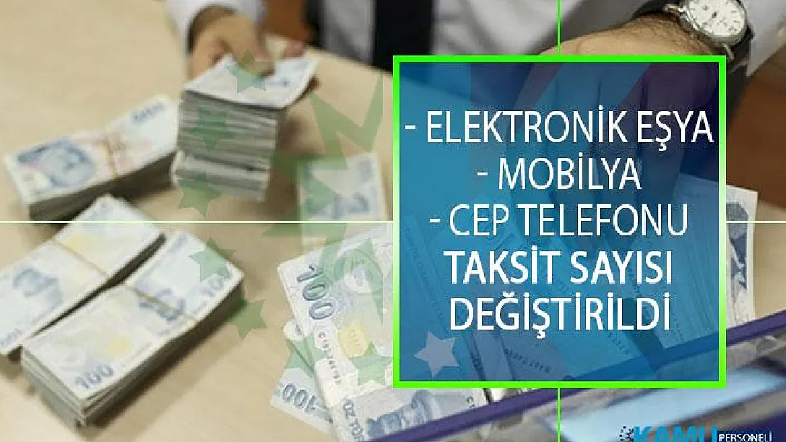 Elektronik ve Beyaz Eşya Alımlarında Taksit Sayısı Arttı! Elektronik Eşya, Mobilya ve Cep Telefonu Yeni Taksit Sayıları