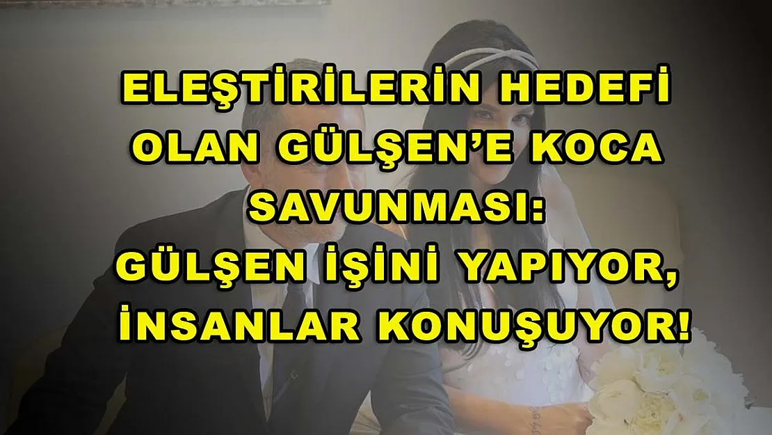 Eleştirilerin hedefi olan Gülşen'e koca savunması: Gülşen işini yapıyor, insanlar konuşuyor!