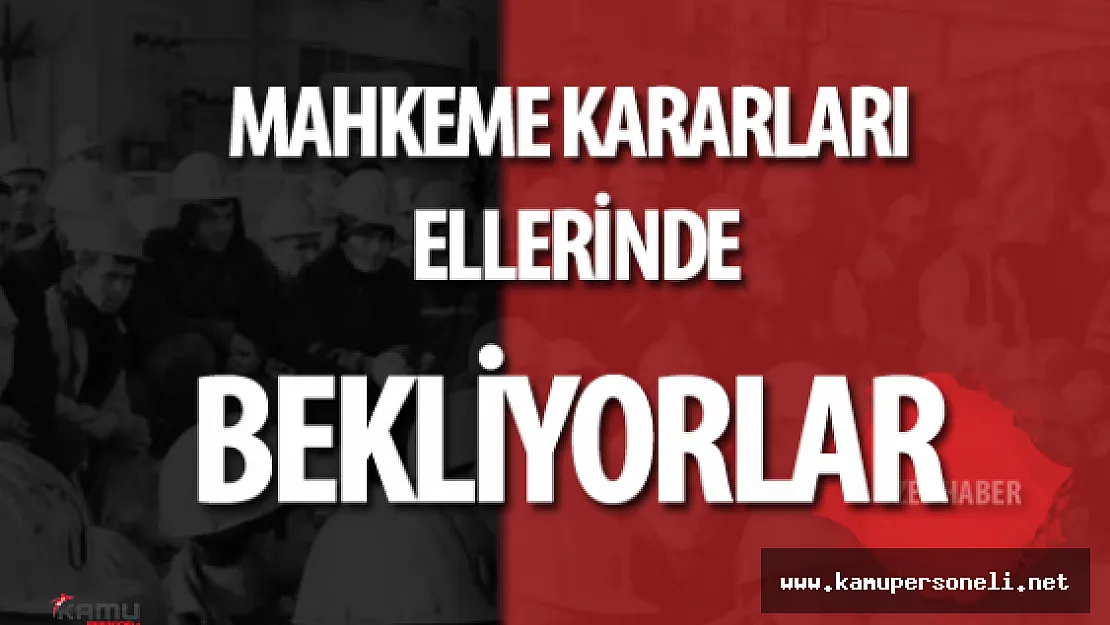 Elinde Mahkeme Kararı Olan Taşeron Kadro İçin Daha Ne Kadar Bekleyecek?