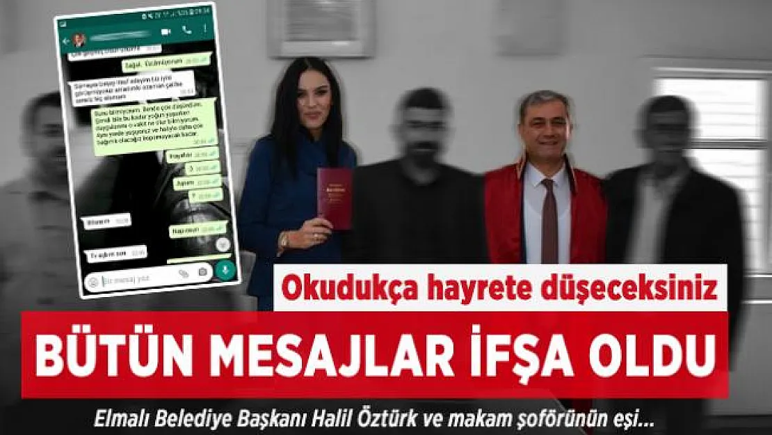 Elmalı Belediye Başkanı Halil Öztürk ve yasak aşk yaşadığı makam şoförünün eşi ile yaptığı tüm mesajlar ifşa oldu