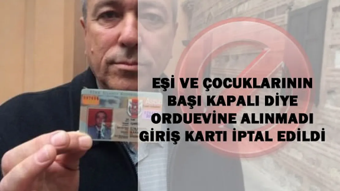 Emekli Astubay Eşi ve Çocuklarının Başı Kapalı Diye Orduevine Alınmadı