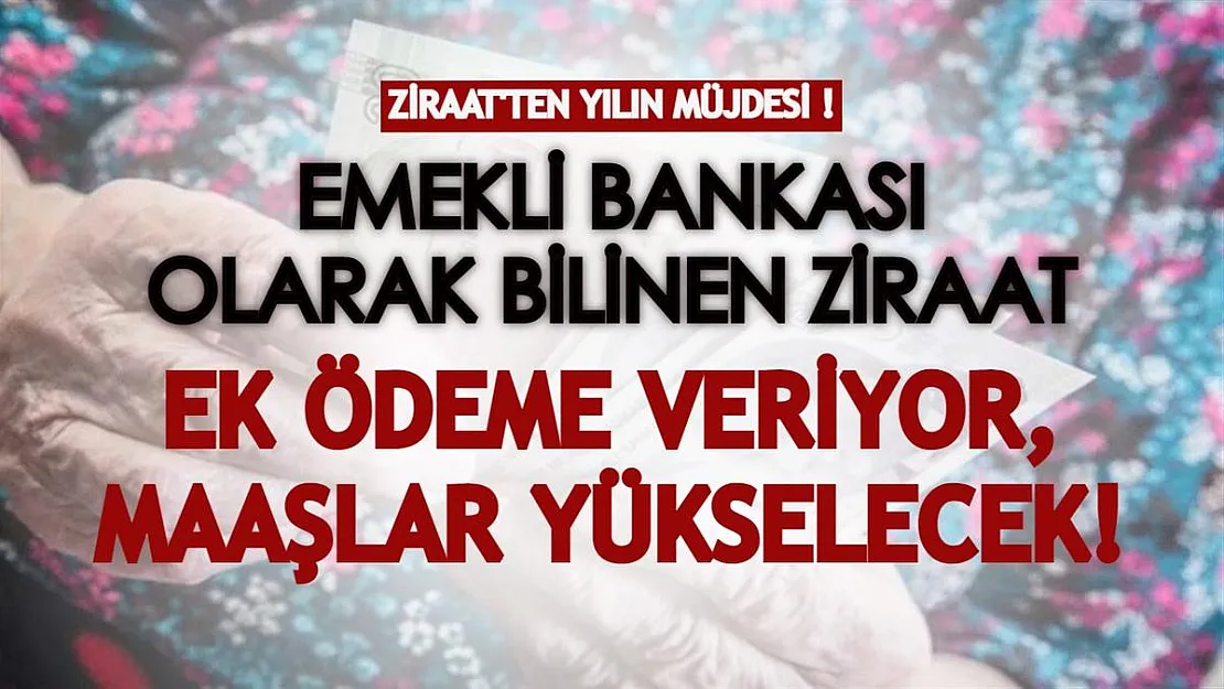 Emekli bankası olarak bilinen Ziraat'ten tüm emeklilere yılın müjdesi! Maaşlar yükseliyor: Ek nakit para verilecek