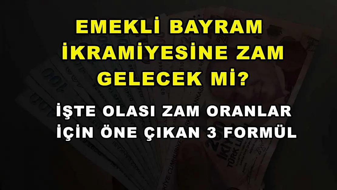 Emekli bayram ikramiyesine zam gelecek mi? İşte olası zam oranları için öne çıkan 3 formül