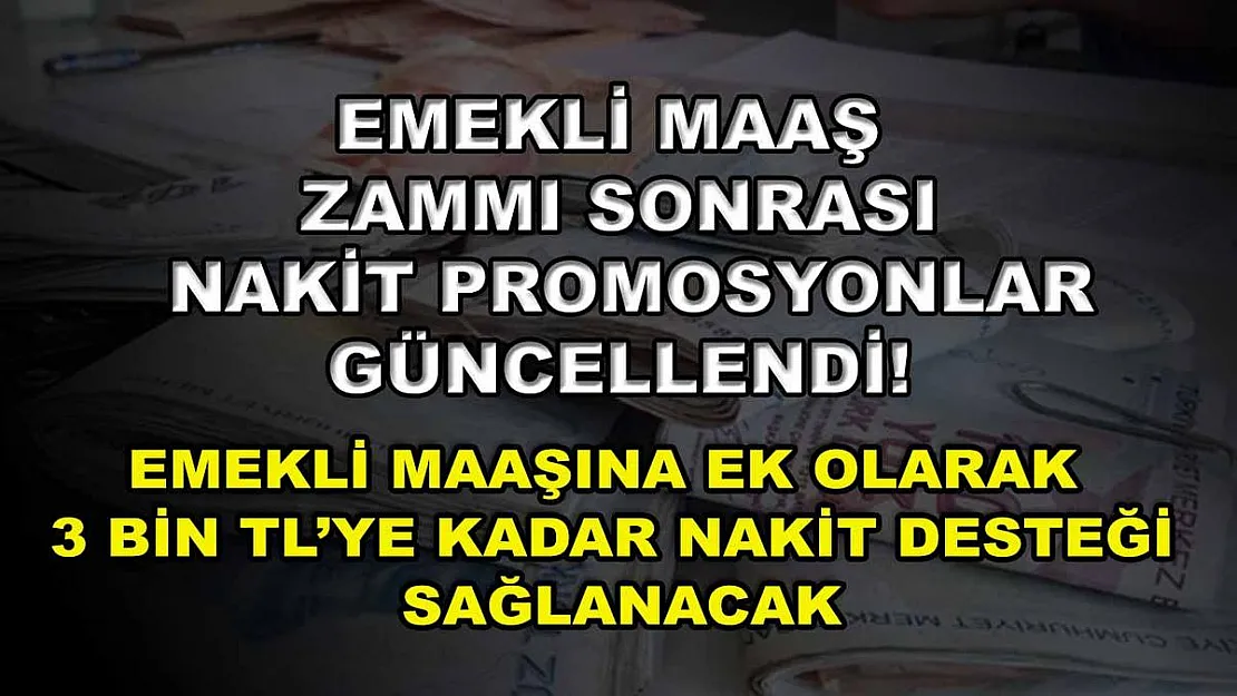 Emekli maaş zammı sonrası nakit promosyonlar güncellendi! Emekli maaşına ek olarak 3 bin TL'ye kadar nakit desteği sağlanacak