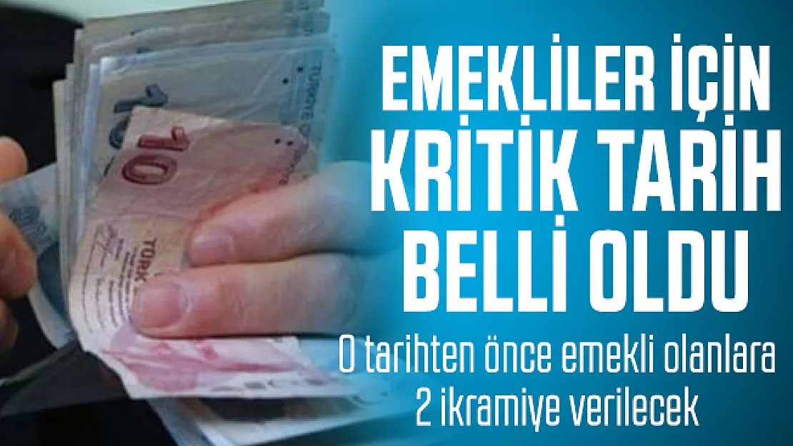 Emekli maaşı alacak olanlar dikkat: 24 Mayıs öncesinde ve sonrasında emekli olanlara emekli maaşı ikramiyesi verilecek! 2020 Emekli maaşı ikramiye tarihleri....