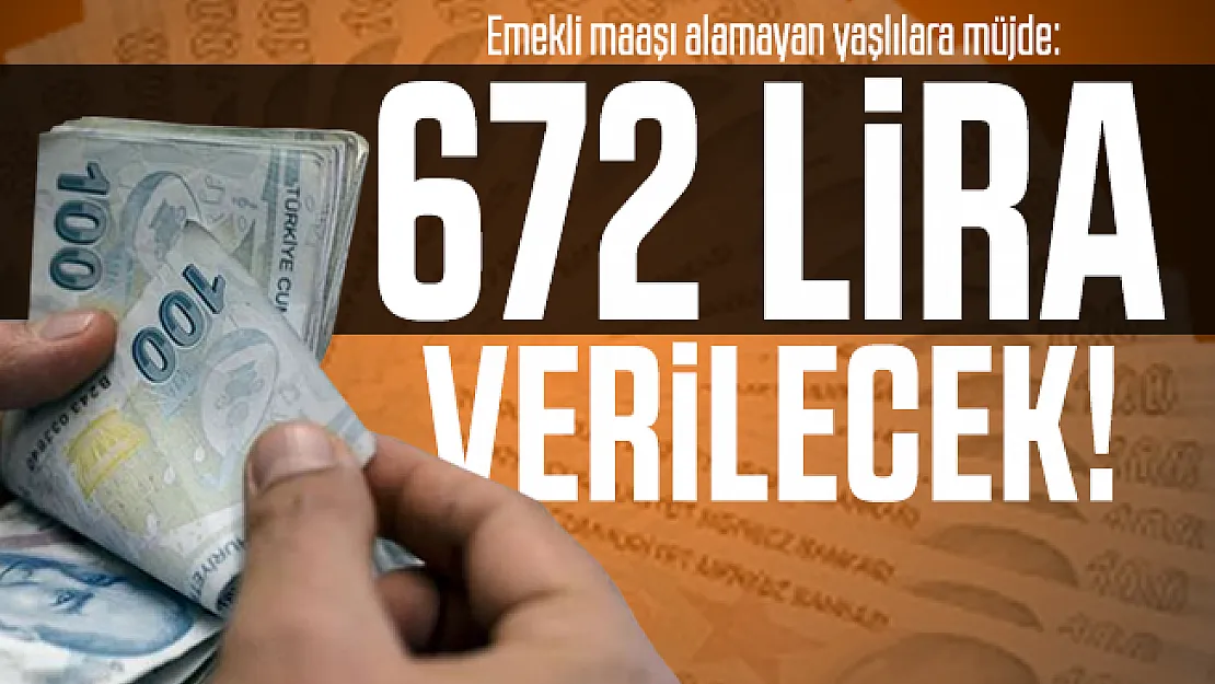 Emekli maaşı alamayan yaşlılara müjde: 672 lira verilecek!