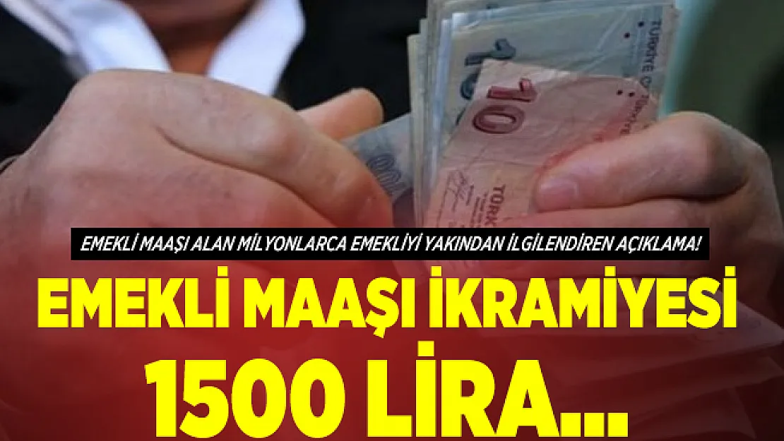 Emekli maaşı alan milyonlarca emekliyi yakından ilgilendiren açıklama! Emekli maaşı ikramiyesi 1500 lira...