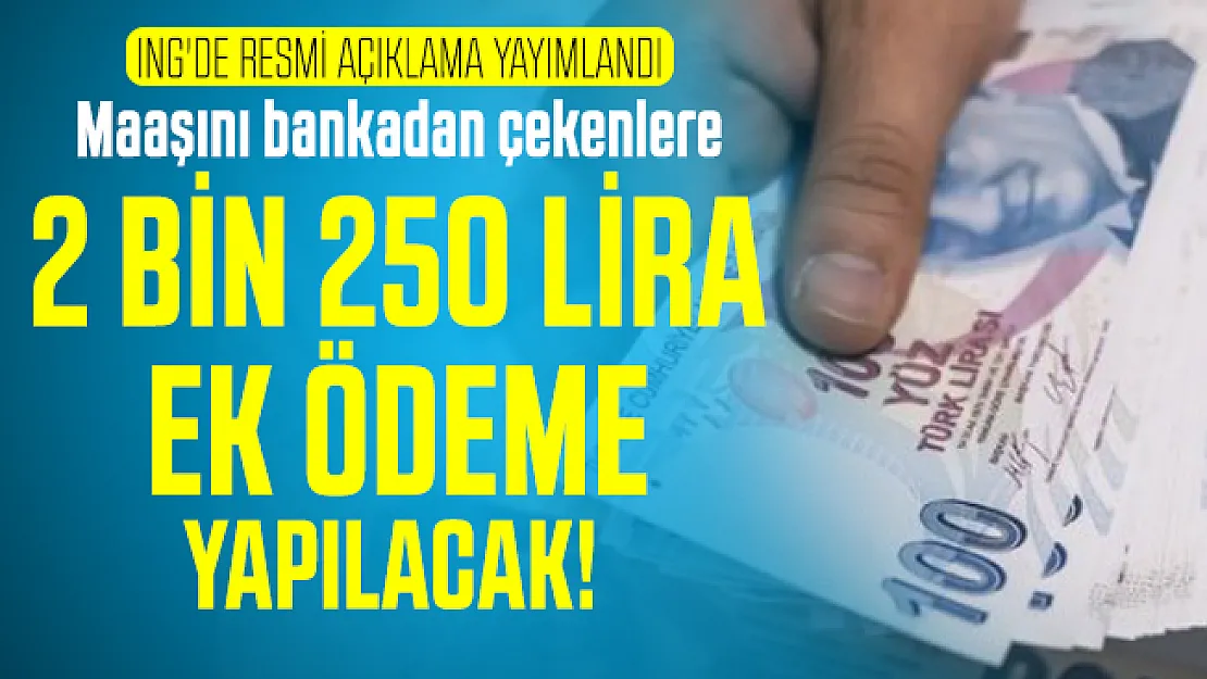 Emekli maaşı alan ve alacaklara ING'den emekli maaşına ek 2 bin 250 lira ödeme yapılacak!