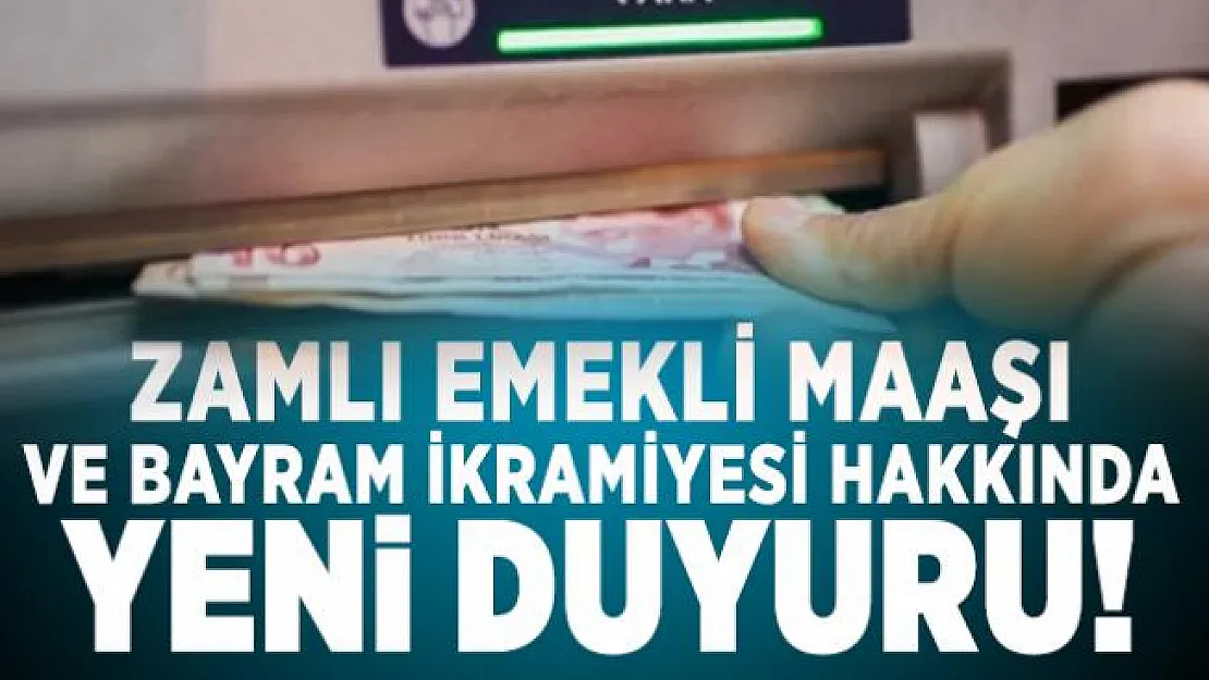 Emekli maaşı alanlara zamlı emekli maaşı ve Bayram ikramiyesi hakkında yeni duyuru!